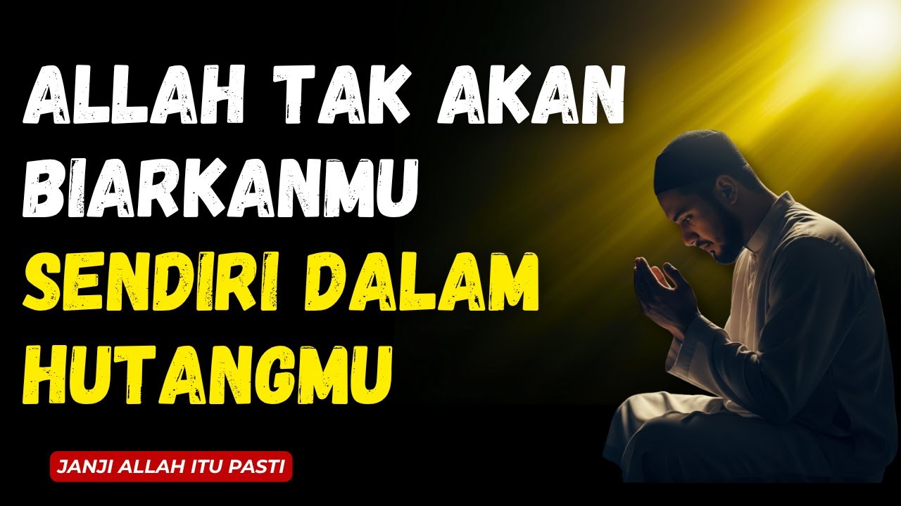 Ya Allah, Aku Malu… Hutangku Menumpuk, Tapi Aku Tak Mampu Melunasinya | JANJI ALLAH PASTI NYATA