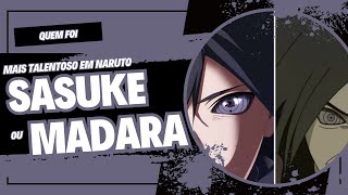 QUEM FOI MAIS TALENTOSO EM NARUTO: MADARA OU SASUKE naruto sasuke madara