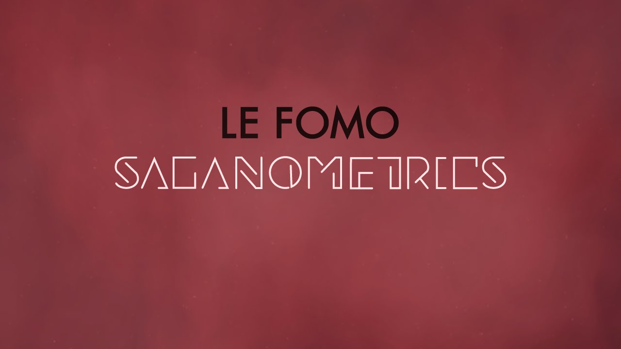 LE FOMO: SAGANOMETRICS
