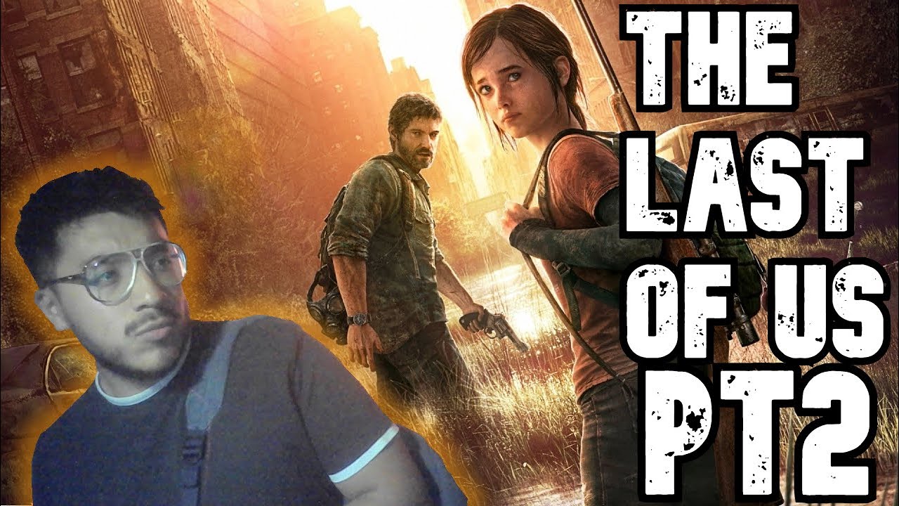 THE LAST OF US EP 2 - PROBLEMAS CON LOS CHASQUEADORES - YouTube