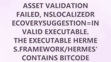 Asset validation failed, NSLocalizedRecoverySuggestion=Invalid Executable. The executable hermes.fra