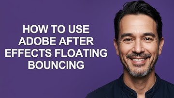 How to Use Adobe After Effects Floating Bouncing - KevinHowTo