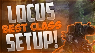 The Best Black Ops 3 Locus/Sniping Class Setup!!The Best BO3 Class Setup!