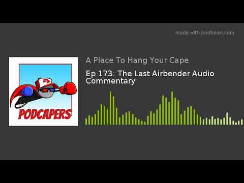 Ep 173: The Last Airbender Audio Commentary