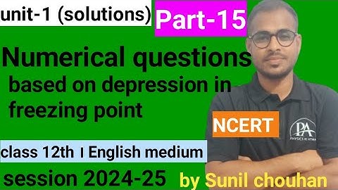numerical questions based on depression of freezing point class 12th chemistry unit-1 (solutions)