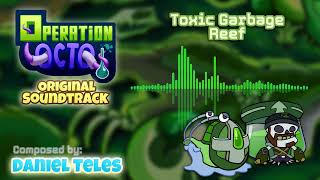 Toxic Garbage Reef Toxic Wasteland Theme - Daniel Teles Operation Octo Ost
