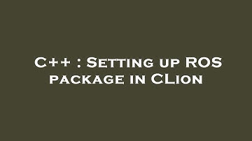 C++ : Setting up ROS package in CLion