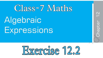 (PART-1) Exercise 12.2 / Algebraic Expressions/ Class-7 Maths NCERT Chapter-7 Solution & Explanation