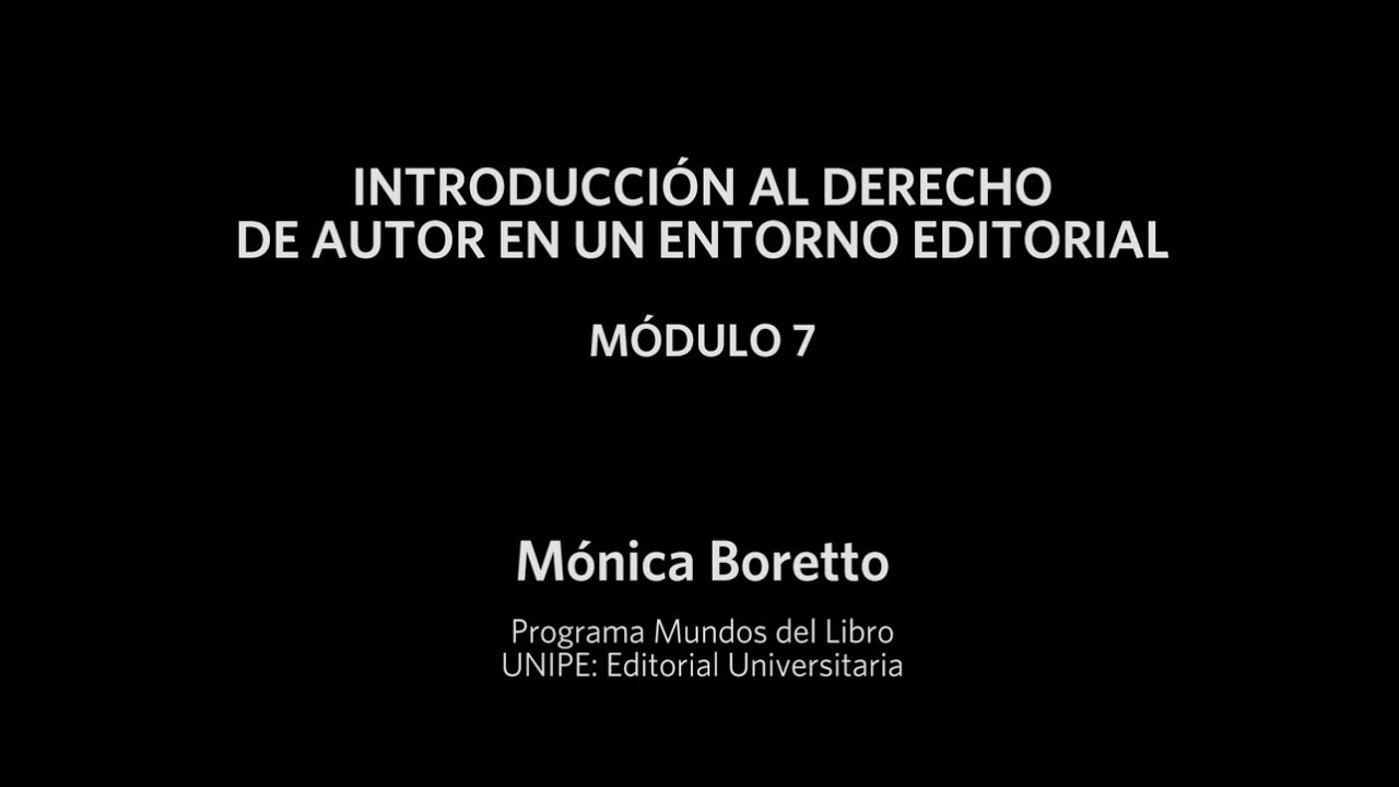 Introducción al derecho de autor en un entorno editorial - Módulo 7/7