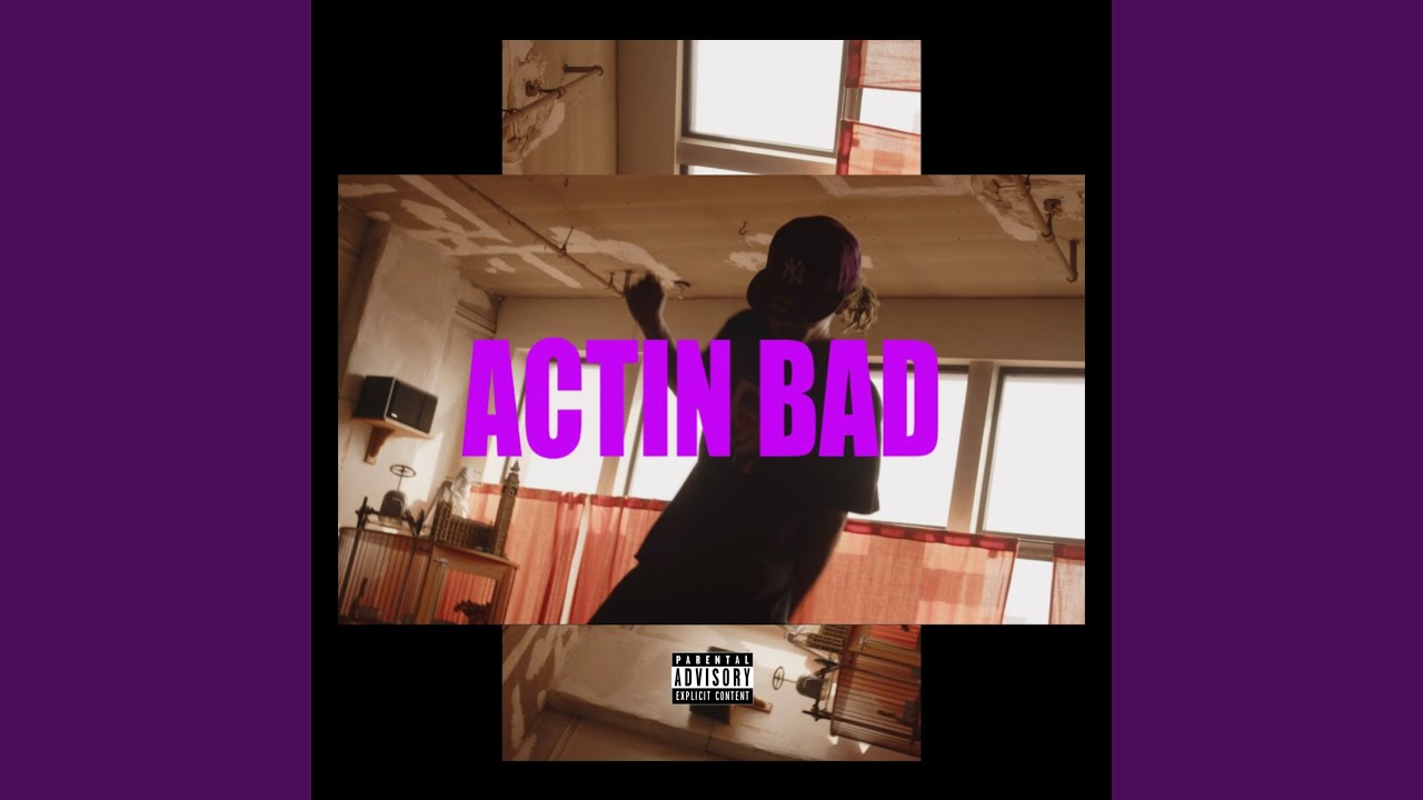 Watch actin bad on YouTube Watch actin bad on YouTube