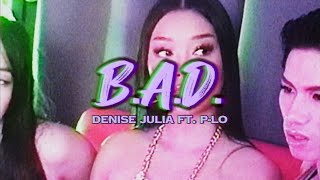 Denise Julia - B.A.D. (feat. P-Lo) (Lyric Video)