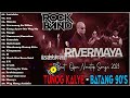 Tunog Kalye -  Batang 90&#39;s, Rivermaya Hits Songs - Rivermaya Nonstop Greatest Hit Songs 2023