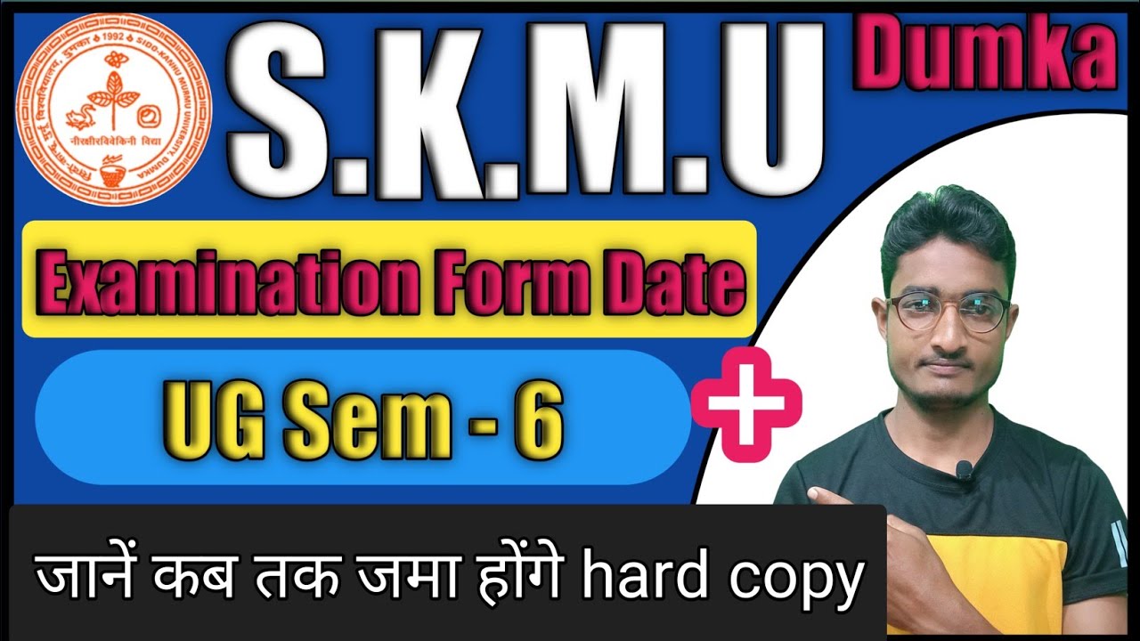 Skmu dumka ug semester 6 exam form fill up date and hard copy jama date ...