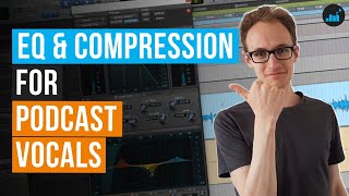 EQ and Compression for Podcast Vocals (Podcast Vocal Mixing)