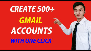 Create 500 Gmail Accounts With One Click Easily
