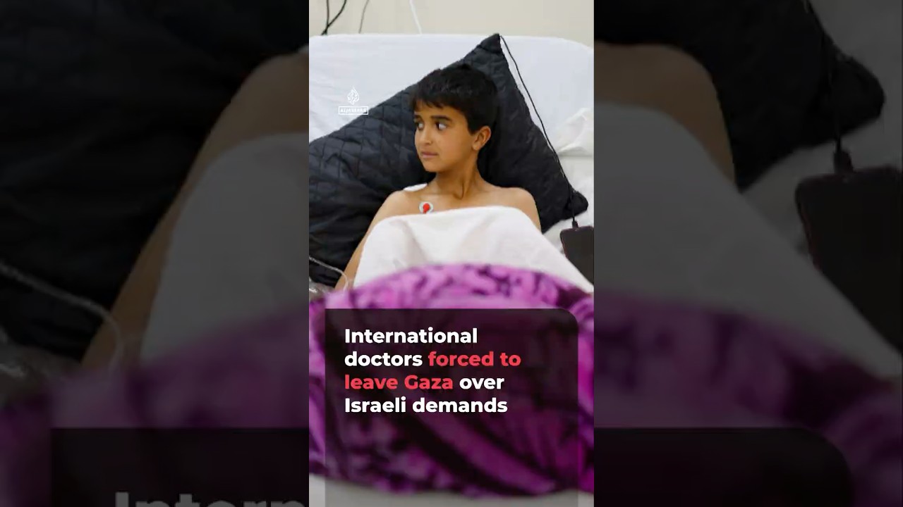 أطباء دوليون يُجبرون على مغادرة غزة بسبب مطالب إسرائيلية | #ajshorts