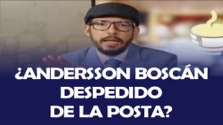 ANDERSSON BOSCAN FIRED FROM THE POST
