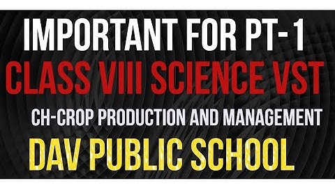 CLASS VIII VST/INSIDER|| Science CH-CROP PRODUCTION AND MANAGEMENT|| DAV #class8science #cbseboard