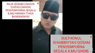RAJA QOSAM CAHAYA DIATAS CAHAYA PENYEMPURNA SEMUA ILMU HIKMAH * TIADA BANDINGNYA!