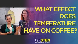 What Effect Does Temperature Have on Brewed Starbucks Coffee?