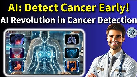 AI: Detect Cancer Early | How AI is Revolutionizing Early Cancer Detection and Saving Lives |