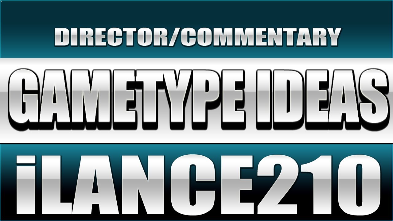 Black Ops 33-3 Gametype Idea's With iLance210