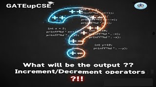 Lec 007: WHAT WILL BE THE OUTPUT INCREMENT/DECREMENT OPERATION