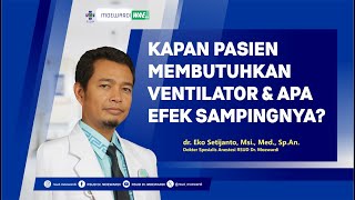 When Do Patients Need a Ventilator and What Are the Side Effects | Moewardi Wae #245