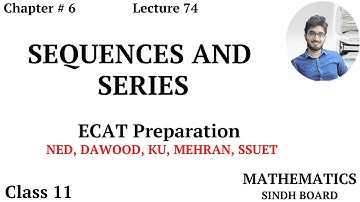 ECAT Preparation || Lecture 74 || Sequence and Series || Chapter # 6 || Class 11 || Saad Latif