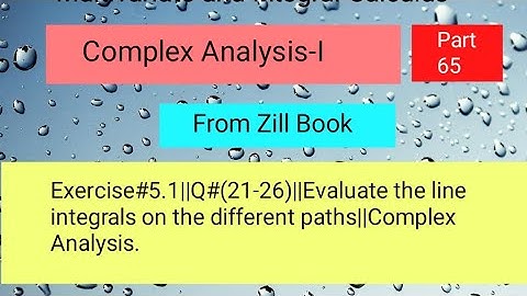 Exercise#5.1||Q#(21-26)||Evaluate the line integrals on different paths ||Complex Analysis Part 03