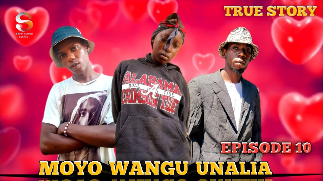 MOYO WANGU UNALIA  { Ep 10  } #lovestory 💞💞💞 
