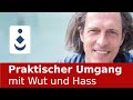 Praktischer Umgang mit Wut und Hass