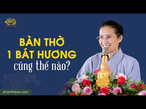 Video Bàn thờ có 1 bát hương - Cúng Phật và gia tiên thế nào? - youtube