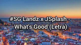 Landz X Jsplash - Whats Good Letra