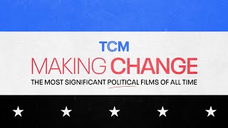 MAKING CHANGE: THE MOST SIGNIFICANT POLITICAL FILMS OF ALL TIME coming to TCM in September