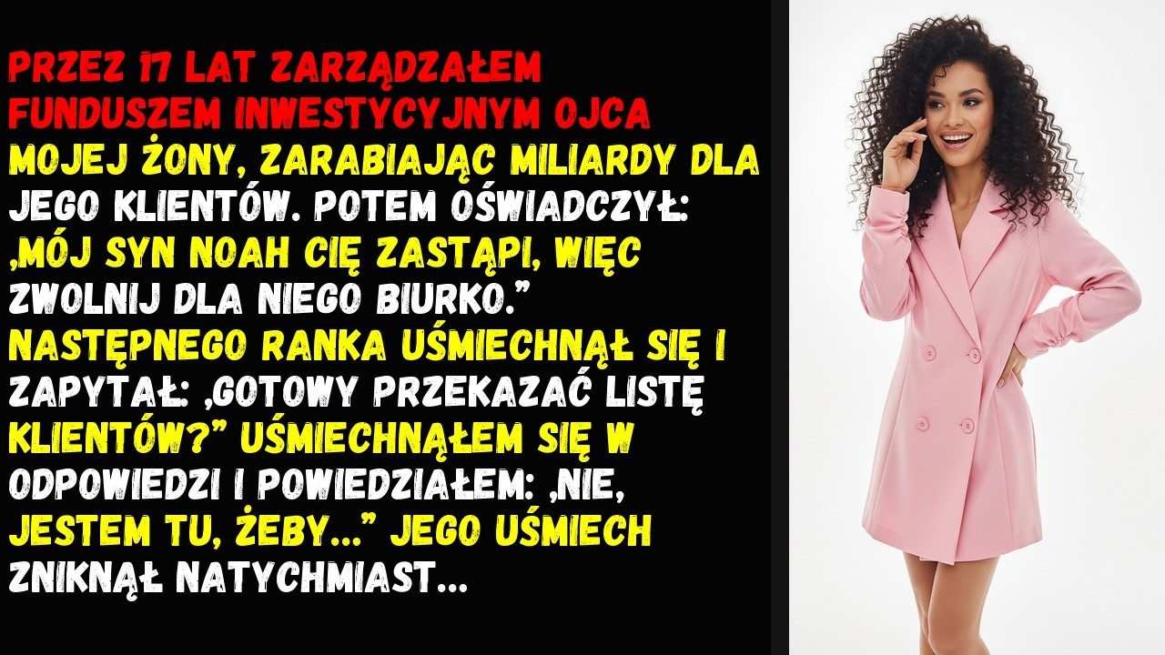 Przez 17 lat zarządzałem funduszem inwestycyjnym ojca mojej żony, zarabiając miliardy dla jego