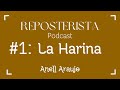 La Harina  |  Podcast Reposterísta Ep.1