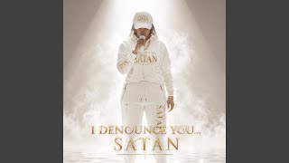 I Denounce You Satan (Original Song )