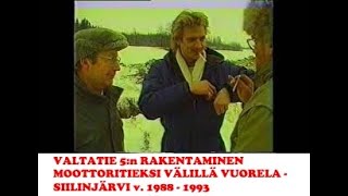 Valtatie 5:n rakentaminen moottoritieksi välillä Vuorela - Siilinjärvi v. 1988-1993