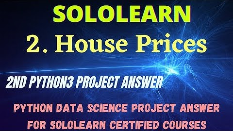 house prices python3 data science project answer sololearn free Certificate courses