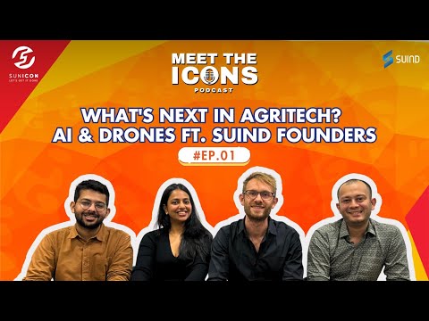 What's Next in Agritech? AI & Drones ft. Suind Founders | Meet The Icons Ep. #01 - video from Sunicon