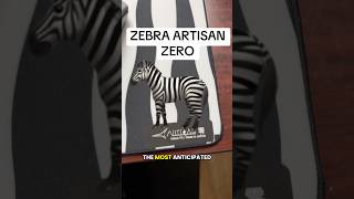 ZEBRA ARTISAN ZERO NOW AVAILABLE (SHOCKING)