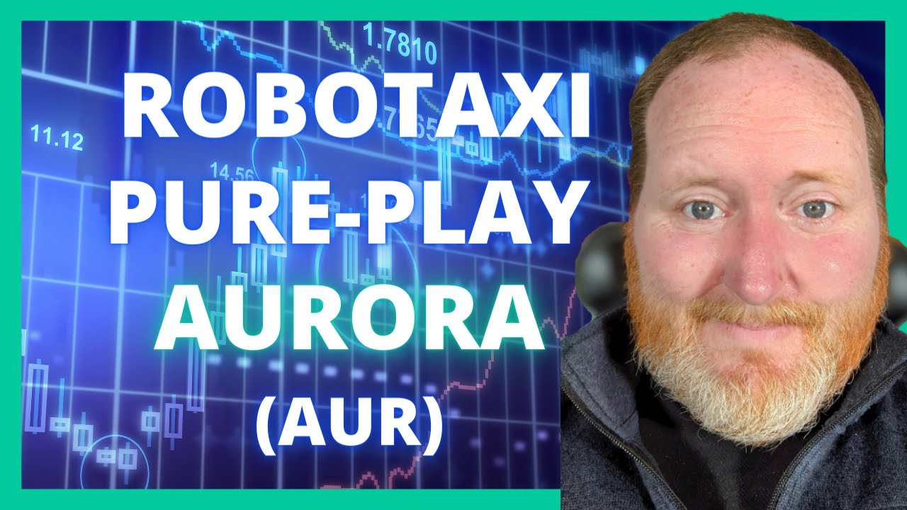 Investing in Aurora is a Pure-Play Investment into Robotaxis | AUR Stock
