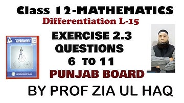 Class 12 Maths: Exercise 2.3|| Question Q 6 to 11 | CHAPTER #2 DIFFERENTIATION