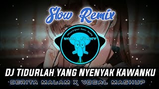 Download lagu Lagi Viral - Tidurlah Yang Lelap Kawan Ku - Dj Cerita Malam X Mashup   Dj Nova F Mp3 Video Mp4