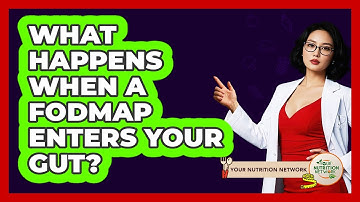 What Happens When A FODMAP Enters Your Gut? - Your Nutrition Network