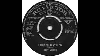UK New Entry 1966 (163) Eddy Arnold - I Want To Go With You