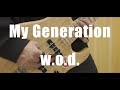 w.o.d.   My Generation  ベース弾いてみた