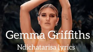 Gemma Griffiths - Ndichatarisa lyrics