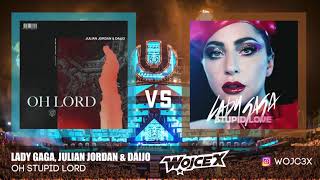 LADY GAGA, JULIAN JORDAN & DAIJO - Stupid Love / Oh Lord (WOJC3X MASHUP) | FREE DOWNLOAD